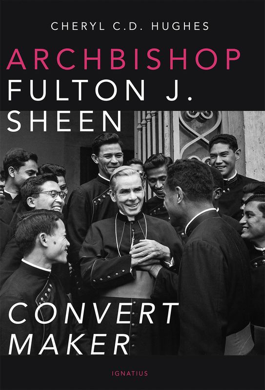 Archbishop Fulton J Sheen: Convert Maker