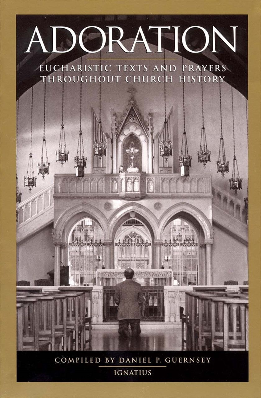 Adoration: Eucharistic Texts and Prayers Throughout Church History