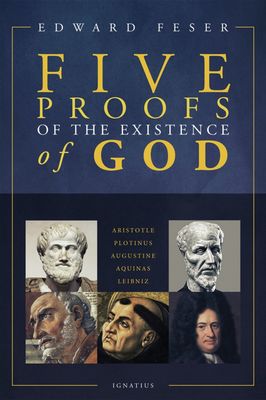 Five Proofs of the Existence of God: Aristotle, Plotinus, Augustine, Aquinas, Leibniz