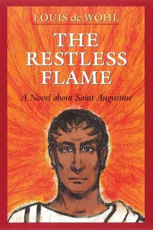 Restless Flame: A Novel about Saint Augustine