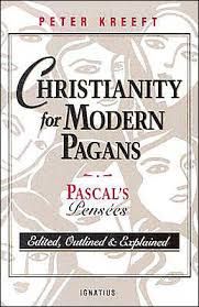 Christianity for Modern Pagans: Pascal&#39;s Pensees