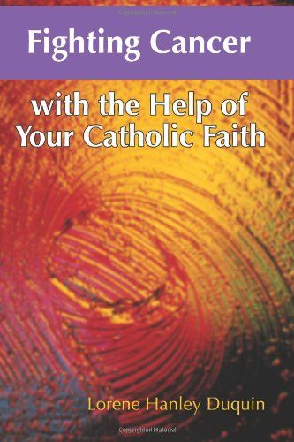 Fighting Cancer with the Help of Your Catholic Faith