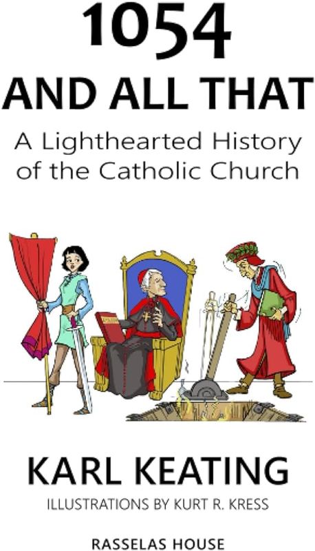 1054 and All That: A Lighthearted History of the Catholic Church