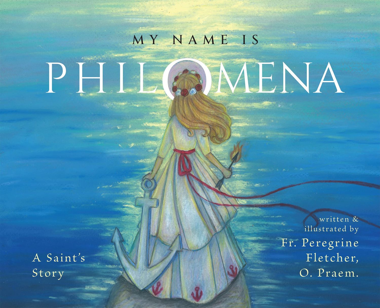 My Name is Philomena: A Saint&#39;s Story