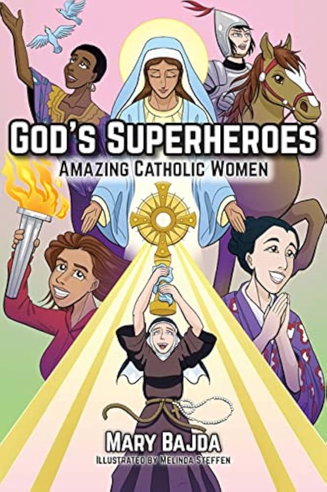 God&#39;s Superheroes: Amazing Catholic Women