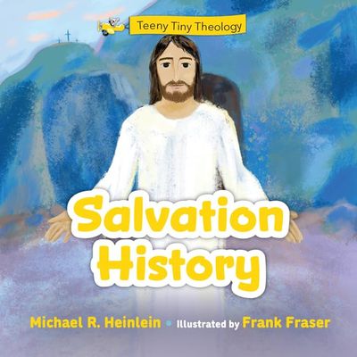 Teeny Tiny Theology - Salvation History