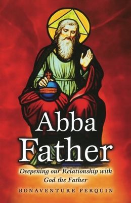 Abba Father: Deepening our Relationship with God the Father