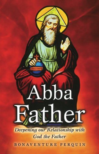Abba Father: Deepening our Relationship with God the Father