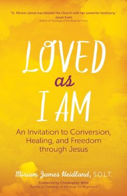 Loved As I Am: An Invitation to Conversion, Healing &amp; Freedom throught Jesus