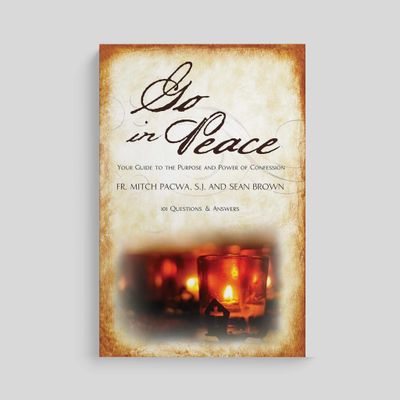 Go in Peace: Your Guide to the Purpose &amp; Power of Confession