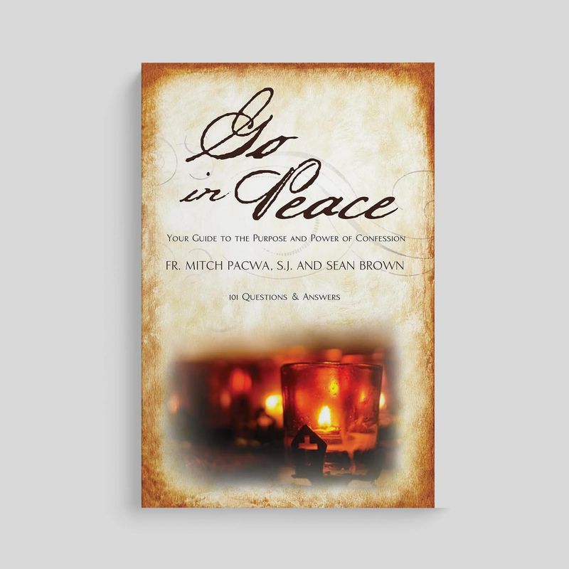 Go in Peace: Your Guide to the Purpose &amp; Power of Confession