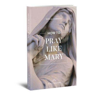 How to Pray Like Mary