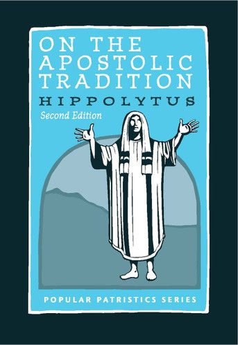 On the Apostolic Tradition (2nd ed.)