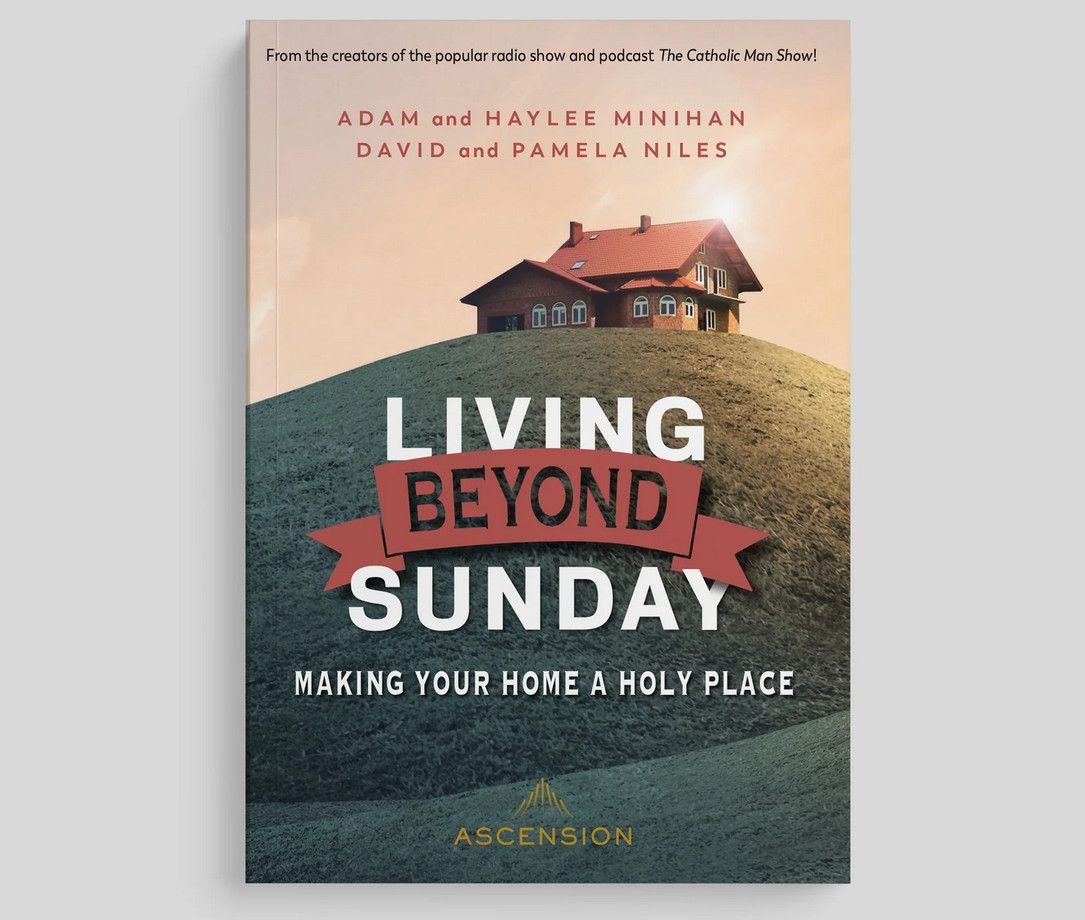 Living Beyond Sunday: Making Your Home a Holy Place