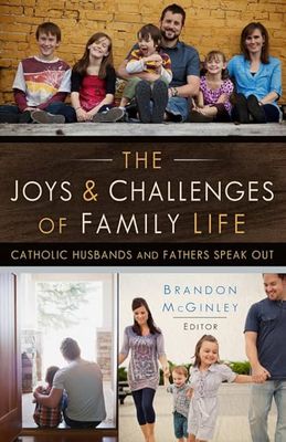 Joys and Challenges of Family Life: Catholic Husbands and Fathers Speak Out