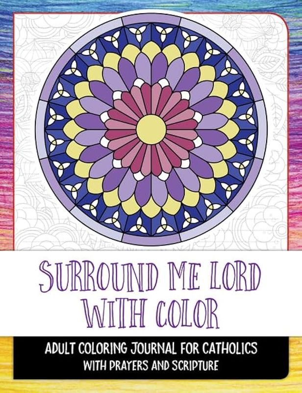 Surround me Lord with Color: Adult Coloring Journal for Catholics with Prayer &amp; Scripture