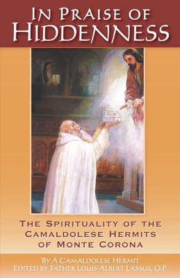 In Praise of Hiddenness: The Spirituality of the Camaldolese Hermits of Monte Corona