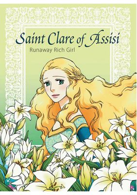 Saint Clare of Assisi: Runaway Rich Girl