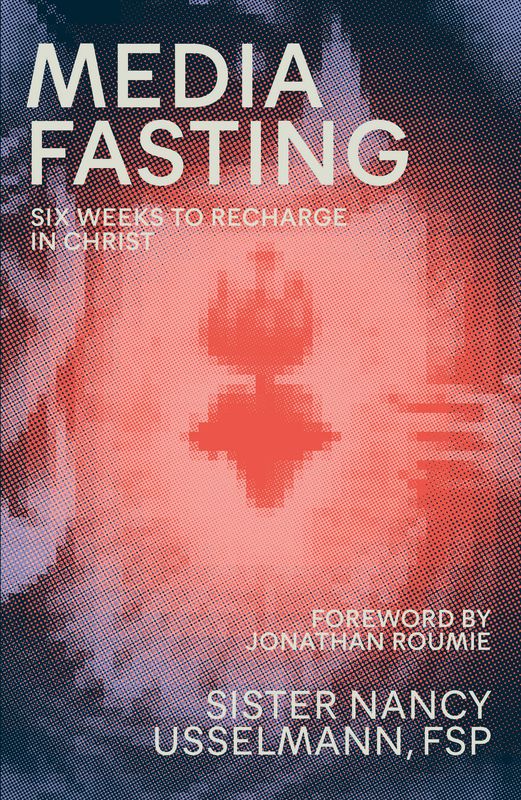 Media Fasting - Six Weeks to Recharge in Christ