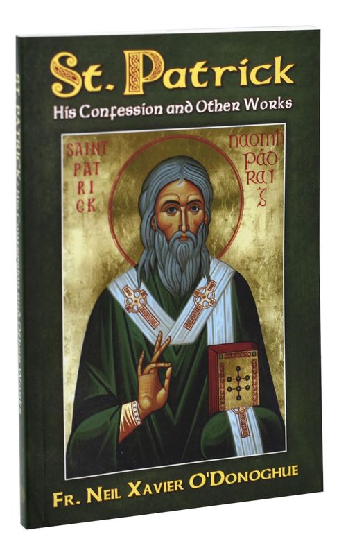 St Patrick: His Confession &amp; Other Works