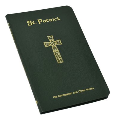 St Patrick His Confession &amp; Other Works