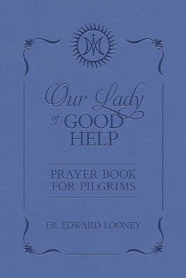 Our Lady of Good Help: Prayer Book for Pilgrims
