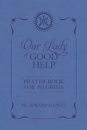 Our Lady of Good Help: Prayer Book for Pilgrims