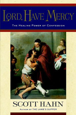 Lord Have Mercy: The Healing Power of Confession