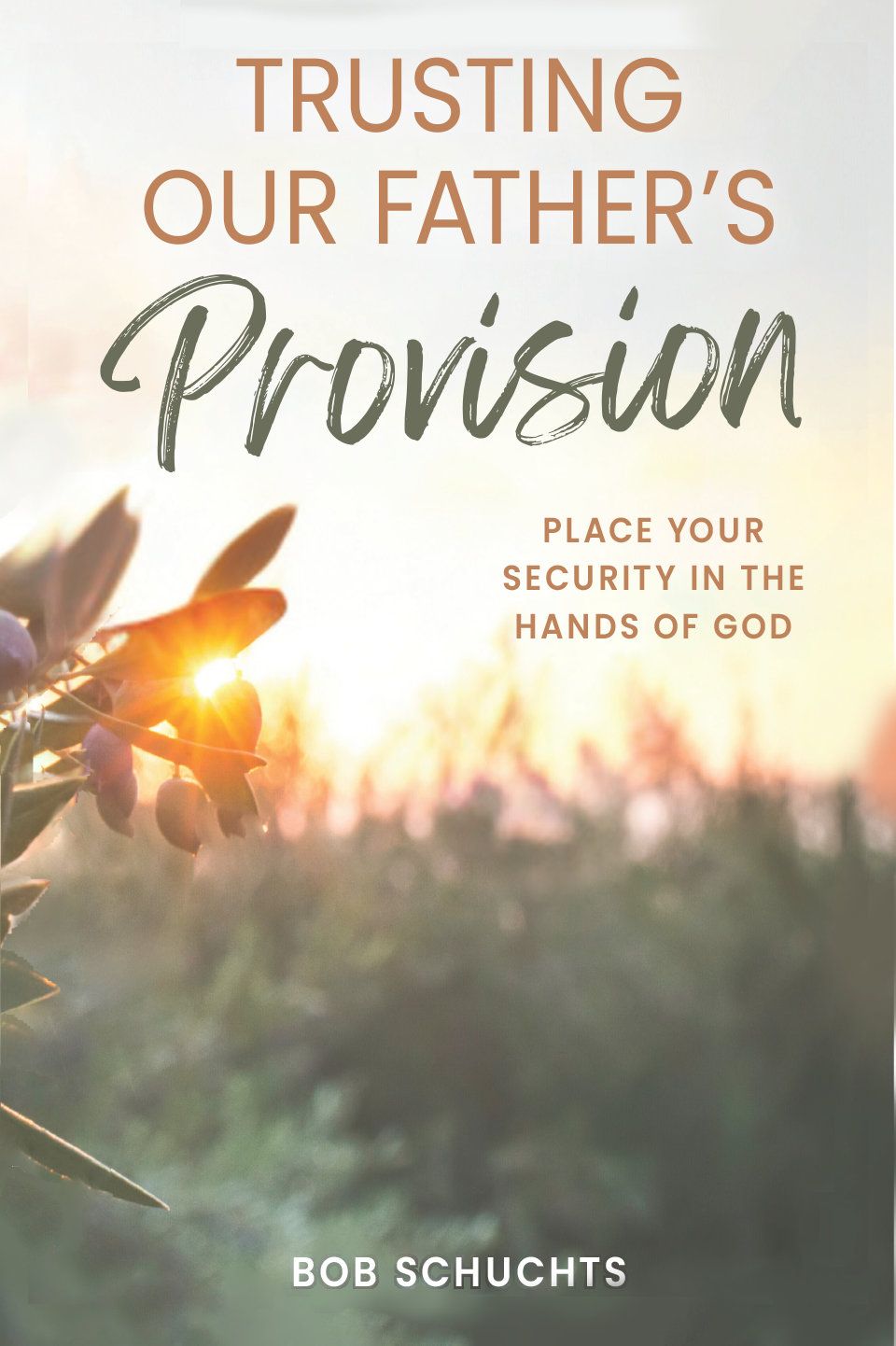 Trusting Our Father&#39;s Provision: Place Your Security in the Hands of God