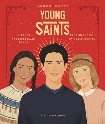 Young Saints: Fifteen Extraordinary Lives From Blandina to Carlo Acutis
