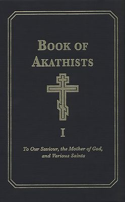 Book of Akathists Volume I