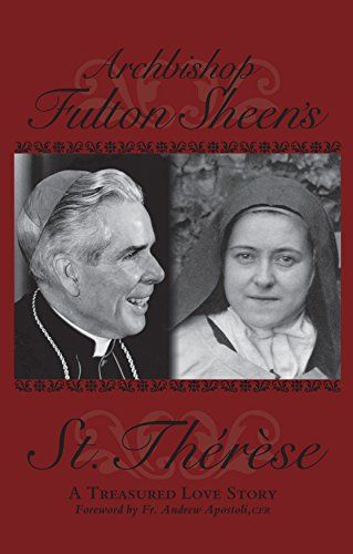 Archbishop Fulton Sheen&#39;s Saint Therese:  A Treasured Love Story