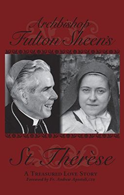 Archbishop Fulton Sheen&#39;s Saint Therese:  A Treasured Love Story