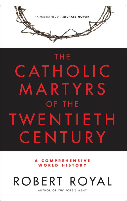 Catholic Martyrs of the Twentieth Century: A Comprehensive World History