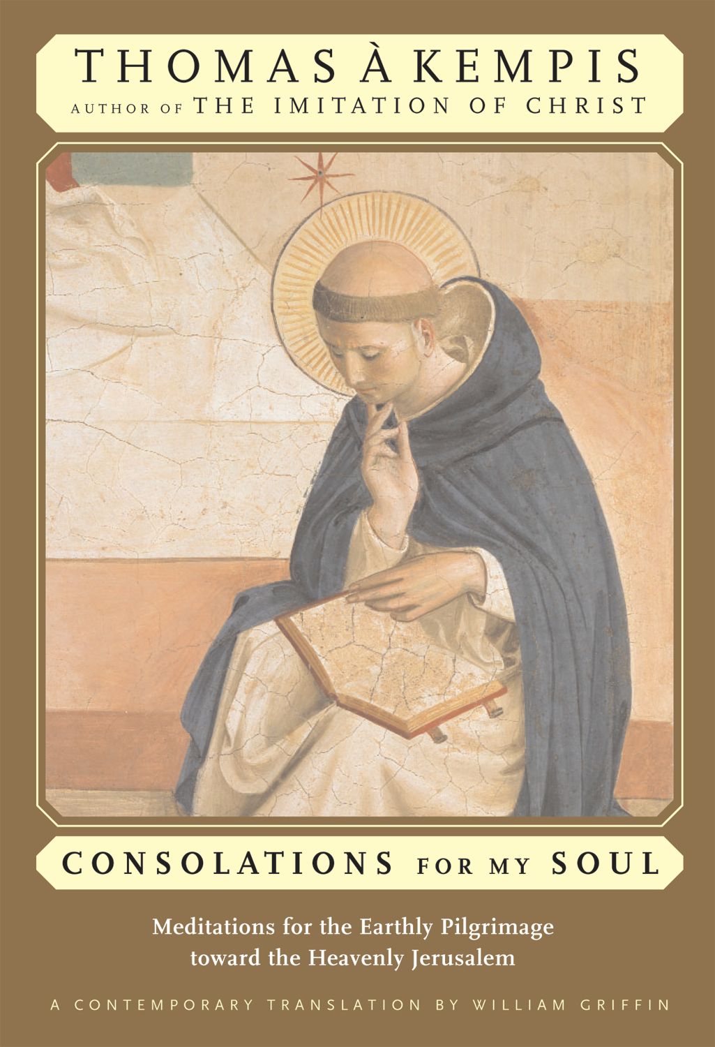 Consolations for My Soul: Meditations for the Earthly Pilgrimage Toward the Heavenly Jerusalem