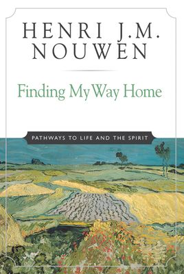 Finding My Way Home: Pathways to Life and the Spirit