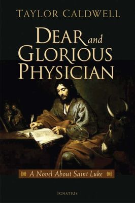 Dear and Glorious Physician: A Novel about Saint Luke