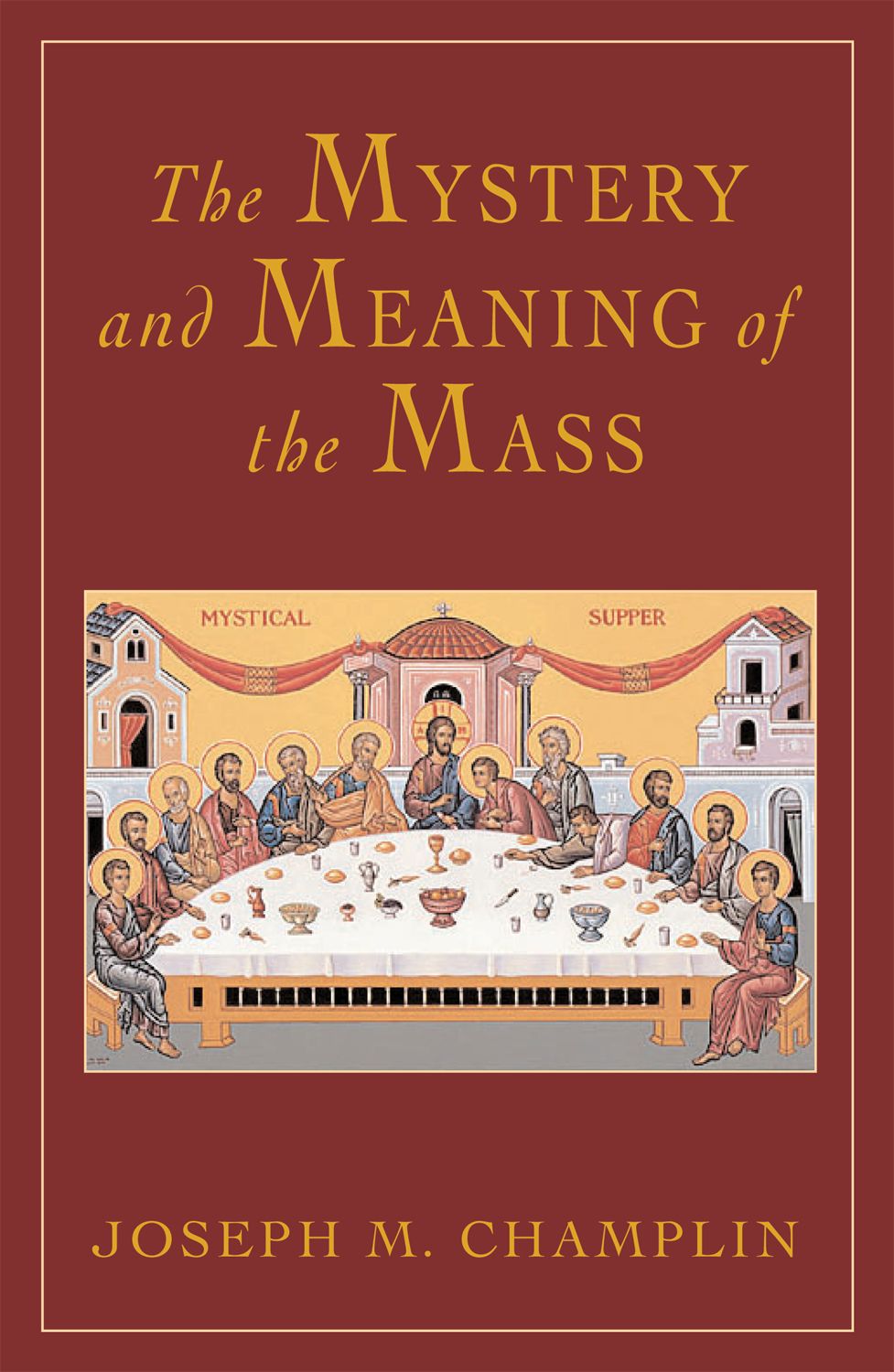 Mystery and Meaning of the Mass