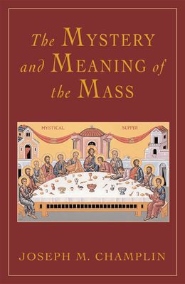 Mystery and Meaning of the Mass
