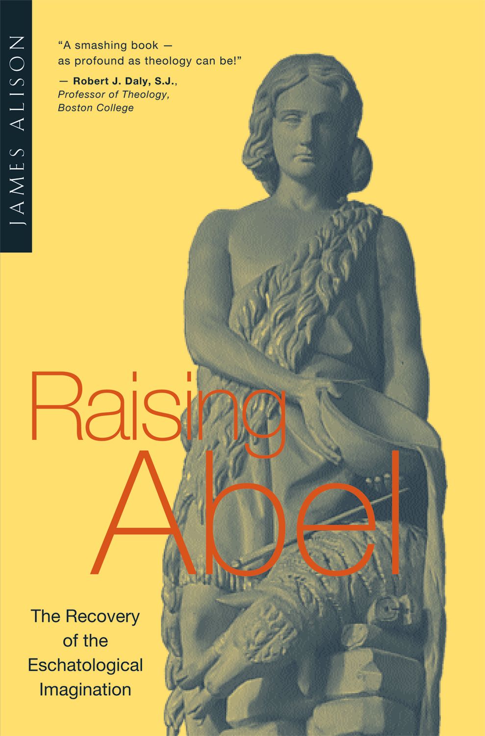 Raising Abel: The Recovery of the Eschatological Imagination
