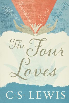 The Four Loves: An Exploration of the Nature of Love