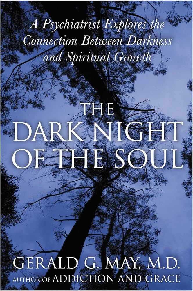 Dark Night of the Soul: A Psychiatrist Explores the Connection Between Darkness &amp; Spiritual Growth