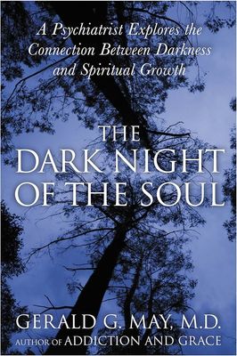 Dark Night of the Soul: A Psychiatrist Explores the Connection Between Darkness &amp; Spiritual Growth
