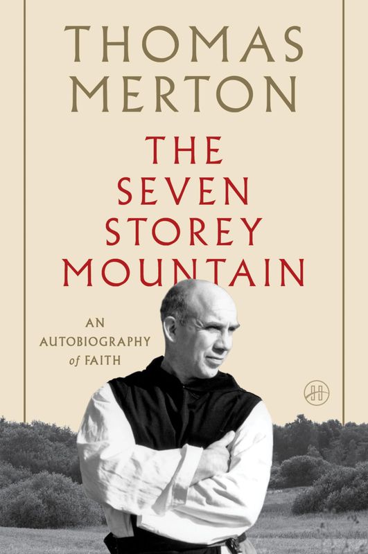 The Seven Storey Mountain: An Autobiography of Faith