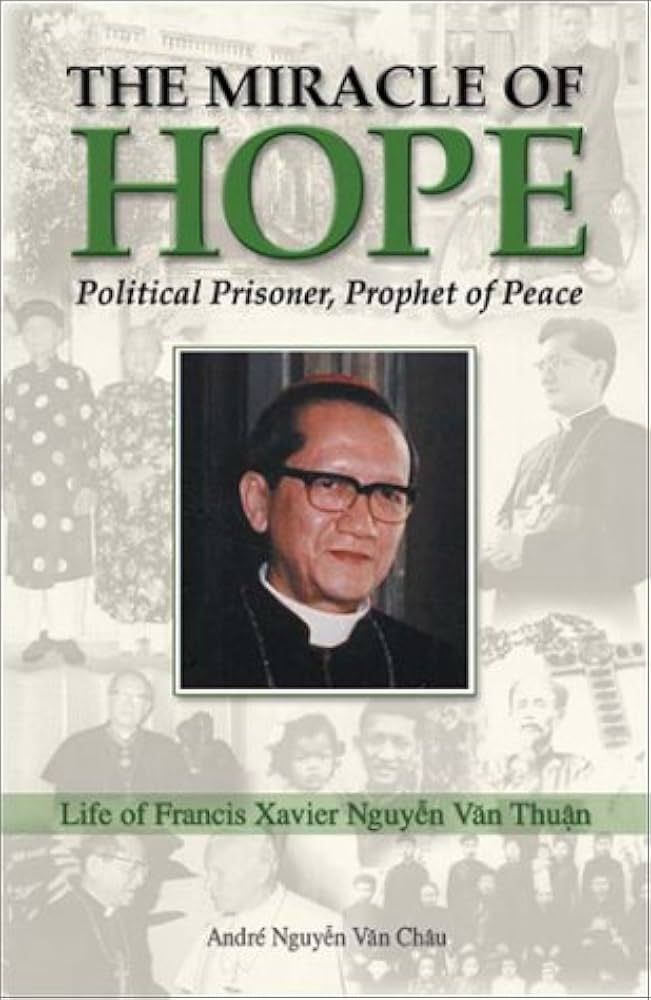 Miracle of Hope: Life of Francis Xavier Nguyen Van Thuan Political Prisoner, Prophet of Peace