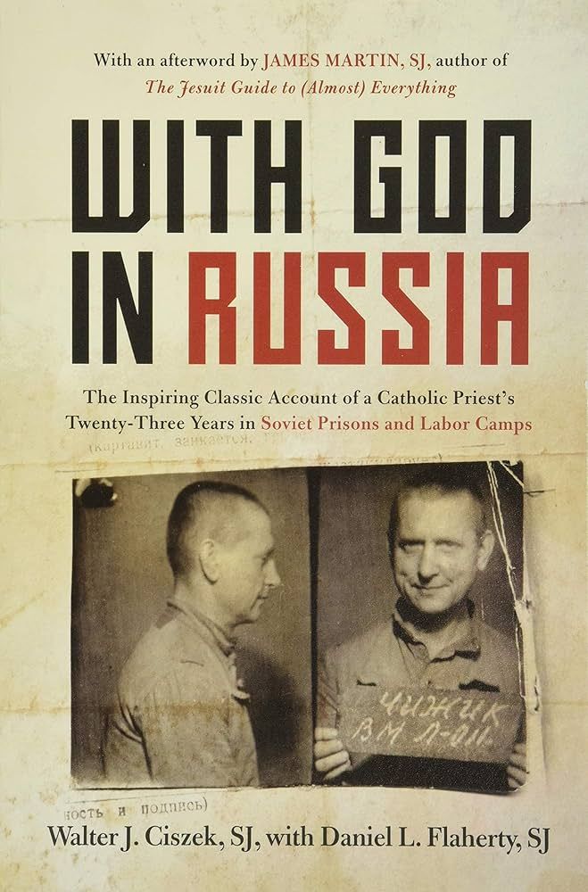 With God In Russia: A Polish-American Priest&#39;s Inspiring Tale of Faith, Endurance, and Spiritual Conviction Amid the Brutality of Soviet Labor Camps
