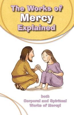 The Works of Mercy Explained