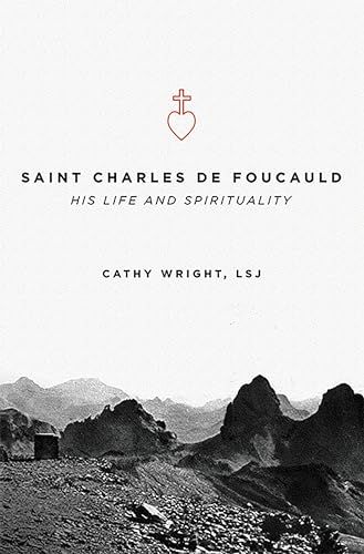 Saint Charles de Foucauld: His Life &amp; Spirituality