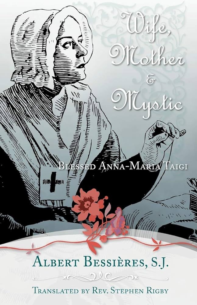 Wife, Mother &amp; Mystic: Blessed Anna-Maria Taigi