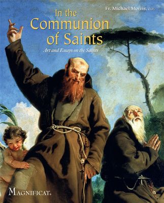 In the Communion of Saints: Art &amp; Essays on the Saints